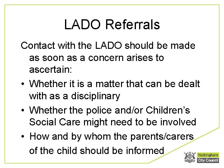 LADO Referrals Contact with the LADO should be made as soon as a concern