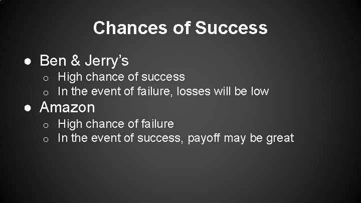 Chances of Success ● Ben & Jerry’s o o High chance of success In
