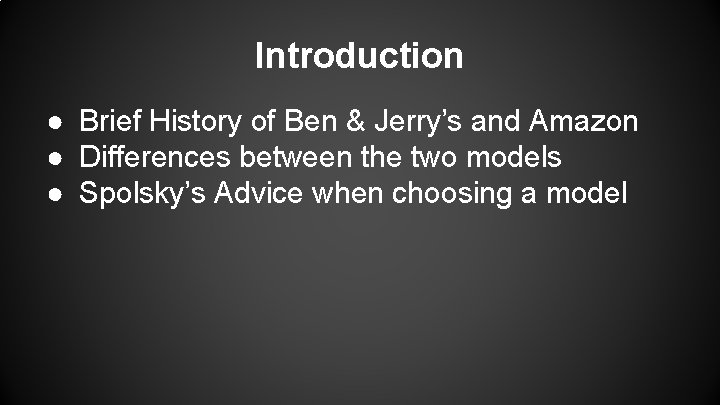 Introduction ● Brief History of Ben & Jerry’s and Amazon ● Differences between the