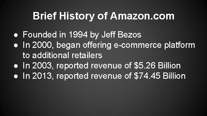 Brief History of Amazon. com ● Founded in 1994 by Jeff Bezos ● In