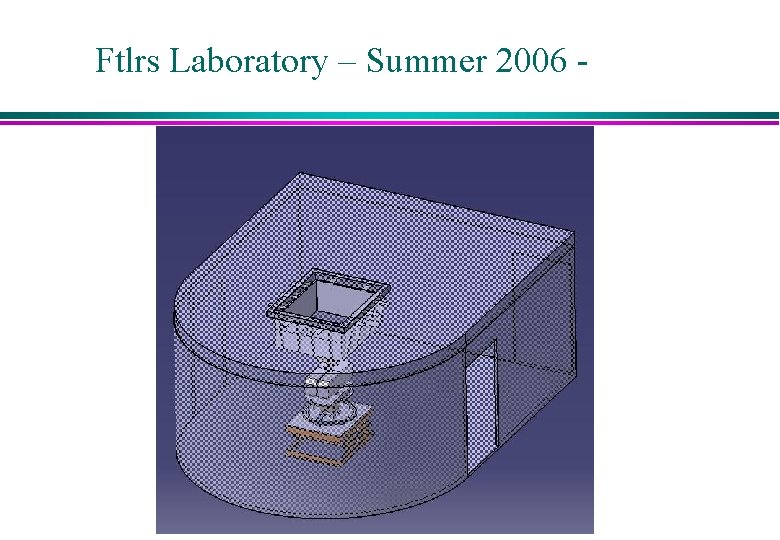 Ftlrs Laboratory – Summer 2006 - 
