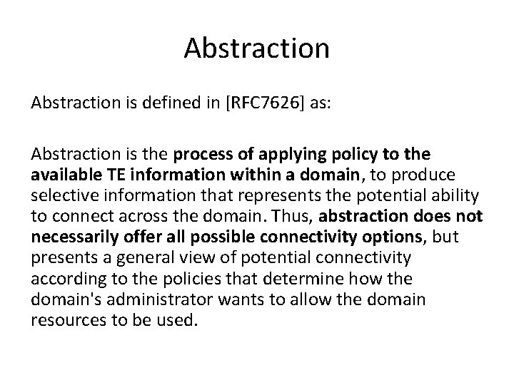 Abstraction is defined in [RFC 7626] as: Abstraction is the process of applying policy