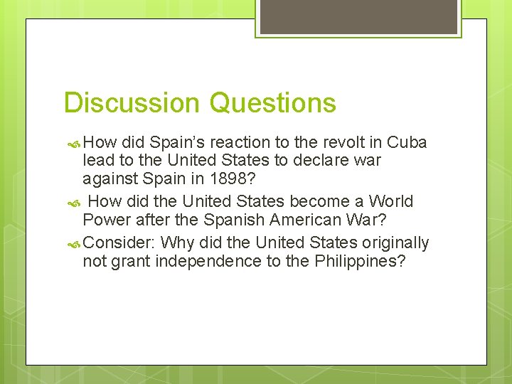 Discussion Questions How did Spain’s reaction to the revolt in Cuba lead to the