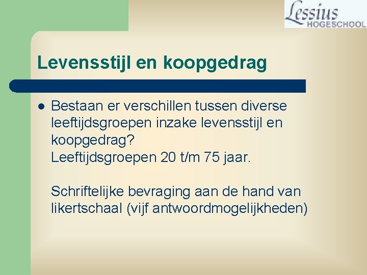 Levensstijl en koopgedrag l Bestaan er verschillen tussen diverse leeftijdsgroepen inzake levensstijl en koopgedrag?