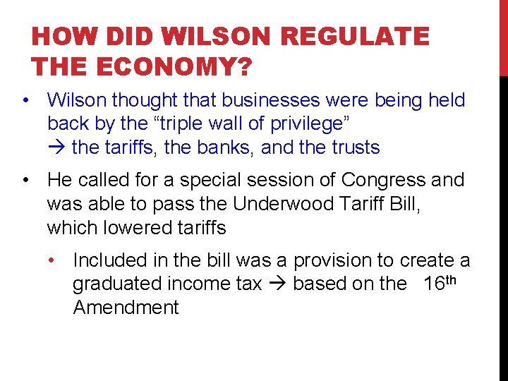 HOW DID WILSON REGULATE THE ECONOMY? • Wilson thought that businesses were being held