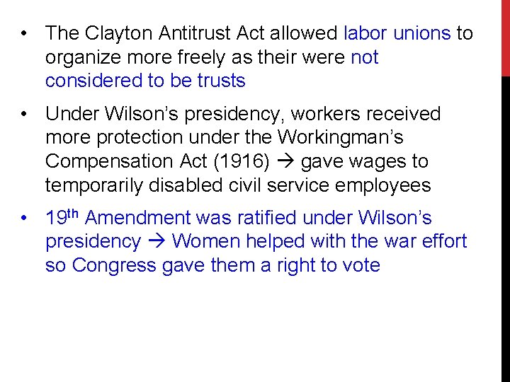  • The Clayton Antitrust Act allowed labor unions to organize more freely as