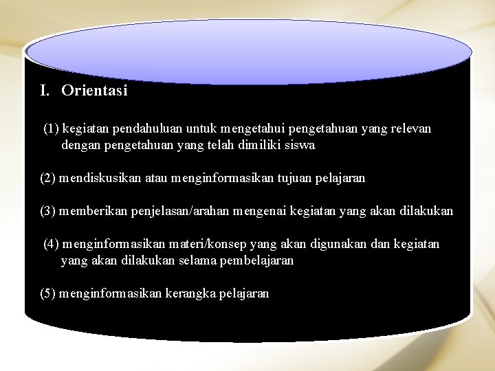 TAHAPAN PEMBELAJARAN LANGSUNG Bruce dan Weil I. Orientasi (1) kegiatan pendahuluan untuk mengetahui pengetahuan