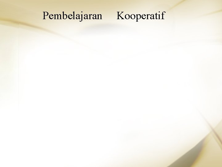 Pembelajaran Kooperatif 