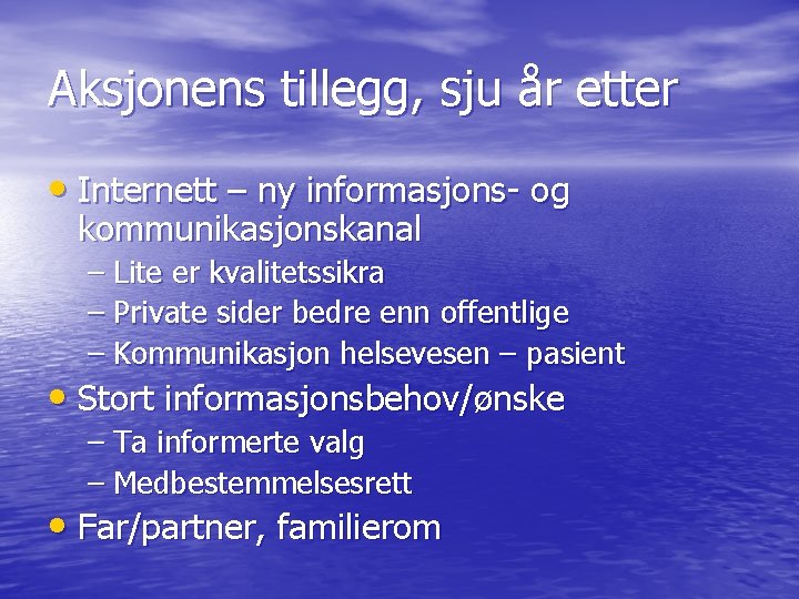 Aksjonens tillegg, sju år etter • Internett – ny informasjons- og kommunikasjonskanal – Lite