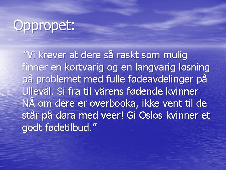 Oppropet: ”Vi krever at dere så raskt som mulig finner en kortvarig og en