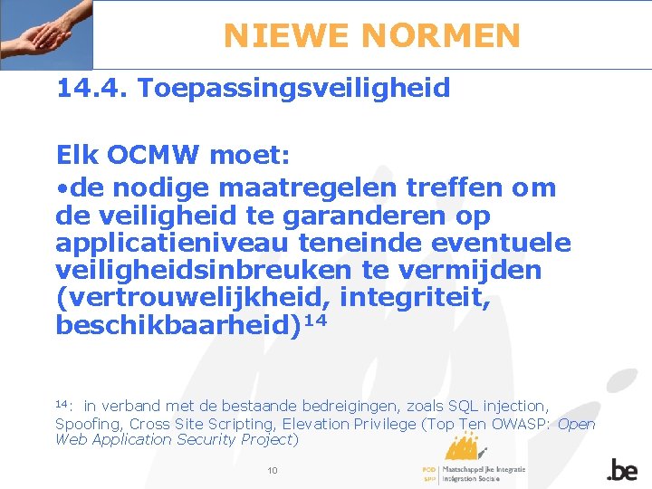 NIEWE NORMEN 14. 4. Toepassingsveiligheid Elk OCMW moet: • de nodige maatregelen treffen om