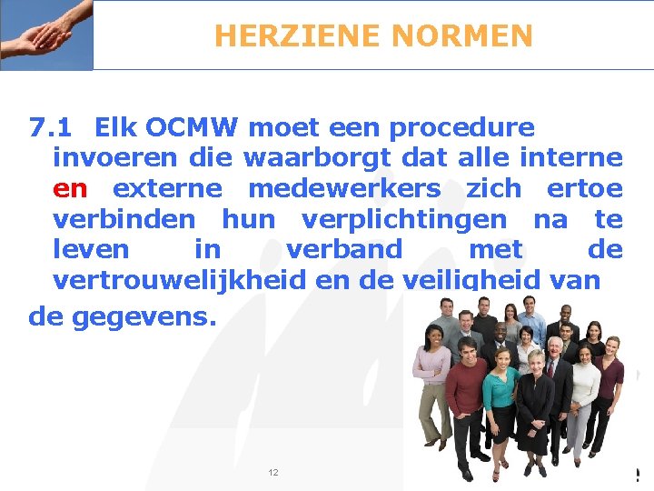 HERZIENE NORMEN 7. 1 Elk OCMW moet een procedure invoeren die waarborgt dat alle