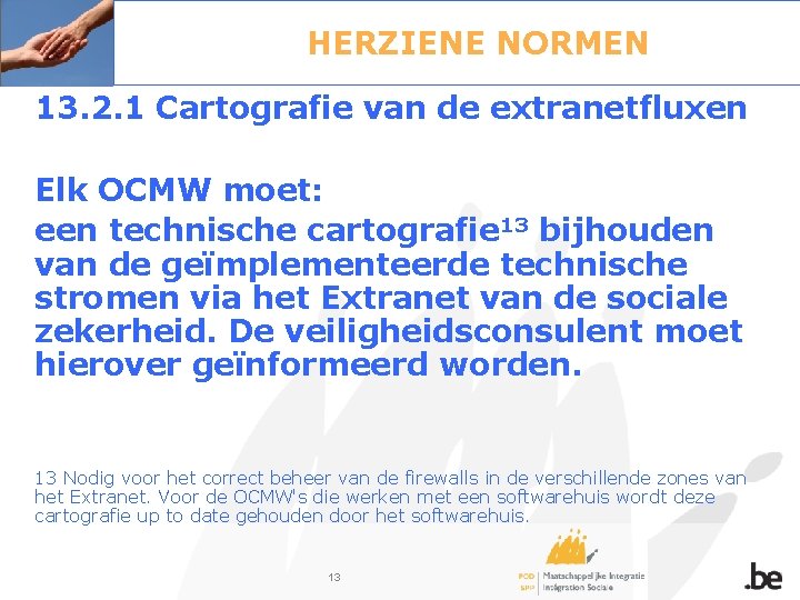 HERZIENE NORMEN 13. 2. 1 Cartografie van de extranetfluxen Elk OCMW moet: een technische