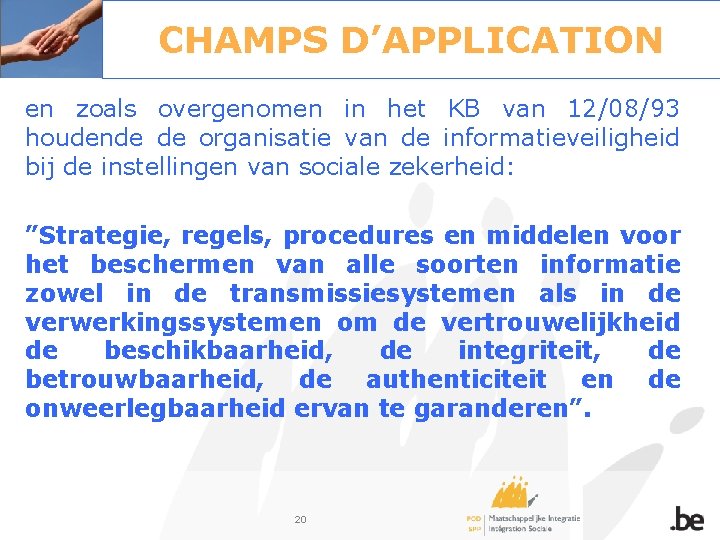 CHAMPS D’APPLICATION en zoals overgenomen in het KB van 12/08/93 houdende de organisatie van