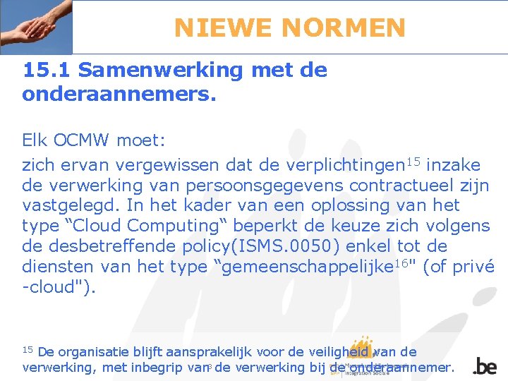 NIEWE NORMEN 15. 1 Samenwerking met de onderaannemers. Elk OCMW moet: zich ervan vergewissen