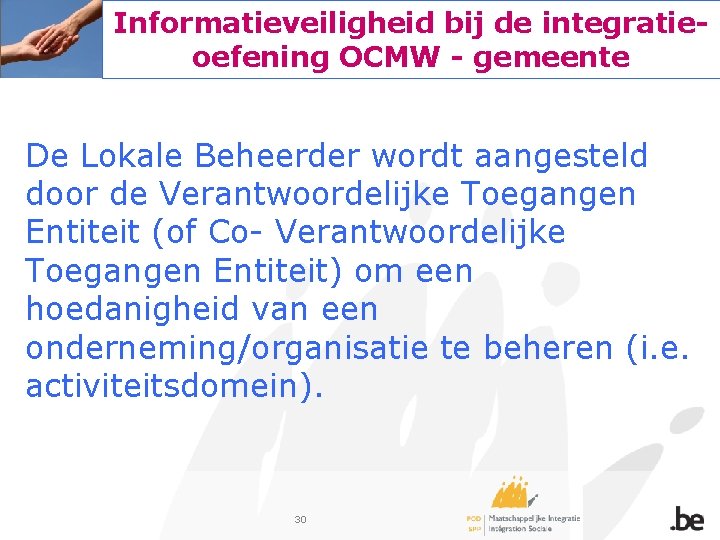 Informatieveiligheid bij de integratieoefening OCMW - gemeente De Lokale Beheerder wordt aangesteld door de