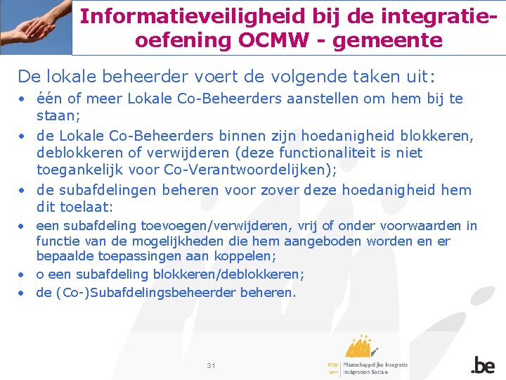 Informatieveiligheid bij de integratieoefening OCMW - gemeente De lokale beheerder voert de volgende taken