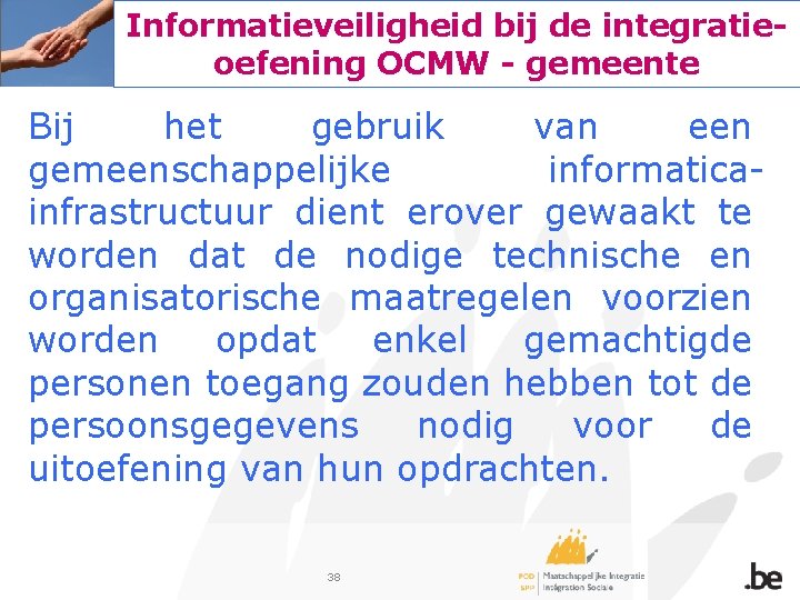 Informatieveiligheid bij de integratieoefening OCMW - gemeente Bij het gebruik van een gemeenschappelijke informaticainfrastructuur