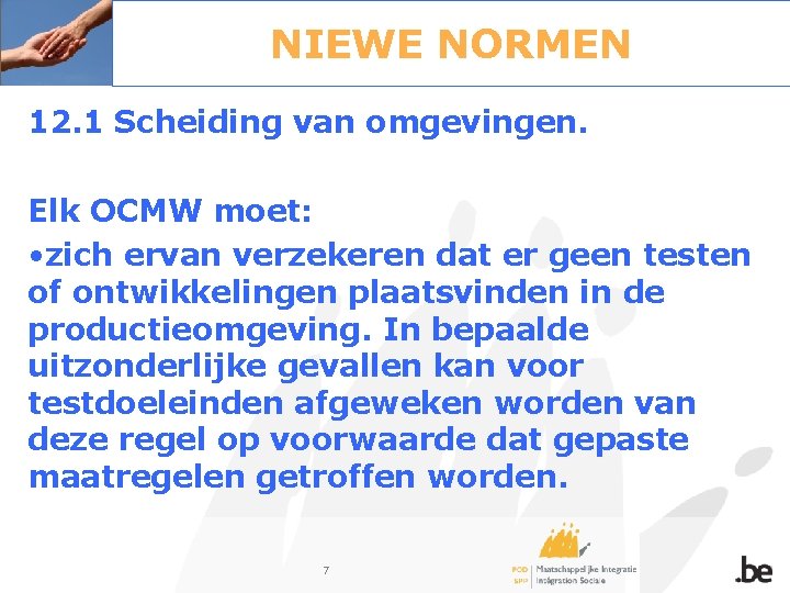 NIEWE NORMEN 12. 1 Scheiding van omgevingen. Elk OCMW moet: • zich ervan verzekeren