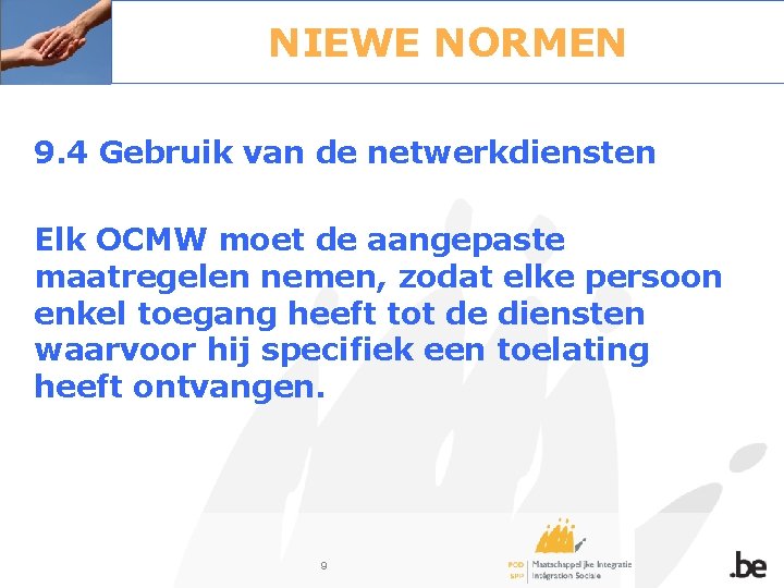 NIEWE NORMEN 9. 4 Gebruik van de netwerkdiensten Elk OCMW moet de aangepaste maatregelen