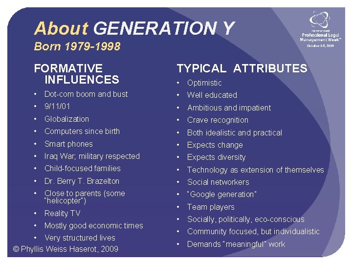About GENERATION Y Born 1979 -1998 FORMATIVE INFLUENCES TYPICAL ATTRIBUTES • Dot-com boom and
