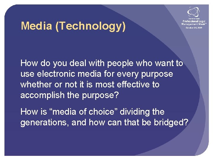 Media (Technology) How do you deal with people who want to use electronic media