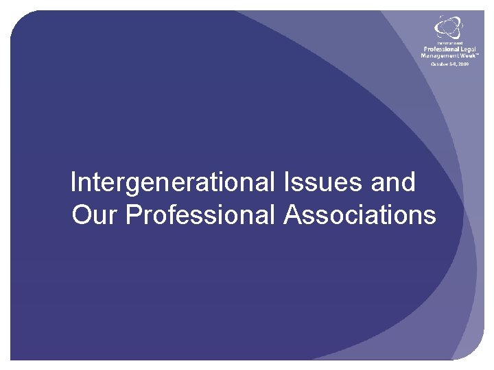 Intergenerational Issues and Our Professional Associations 