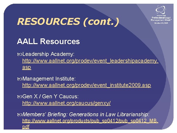 RESOURCES (cont. ) AALL Resources Leadership Academy: http: //www. aallnet. org/prodev/event_leadershipacademy. asp Management Institute: