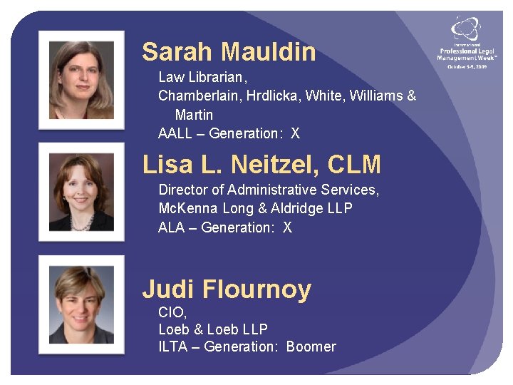 Sarah Mauldin Law Librarian, Chamberlain, Hrdlicka, White, Williams & Martin AALL – Generation: X