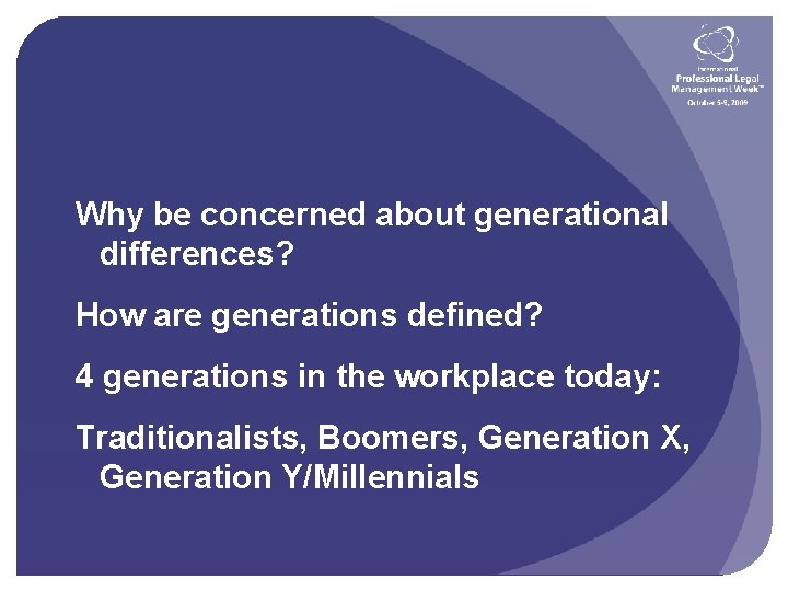 Why be concerned about generational differences? How are generations defined? 4 generations in the