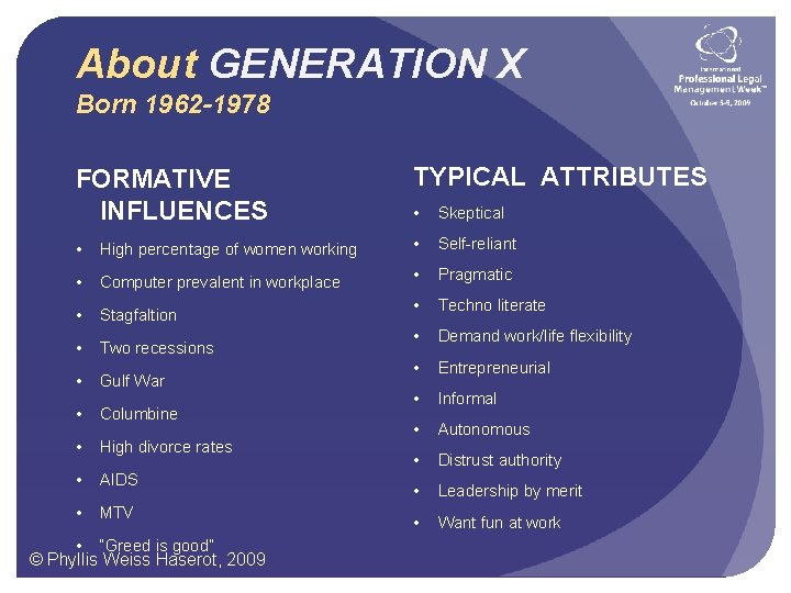 About GENERATION X Born 1962 -1978 FORMATIVE INFLUENCES TYPICAL ATTRIBUTES • Skeptical • High