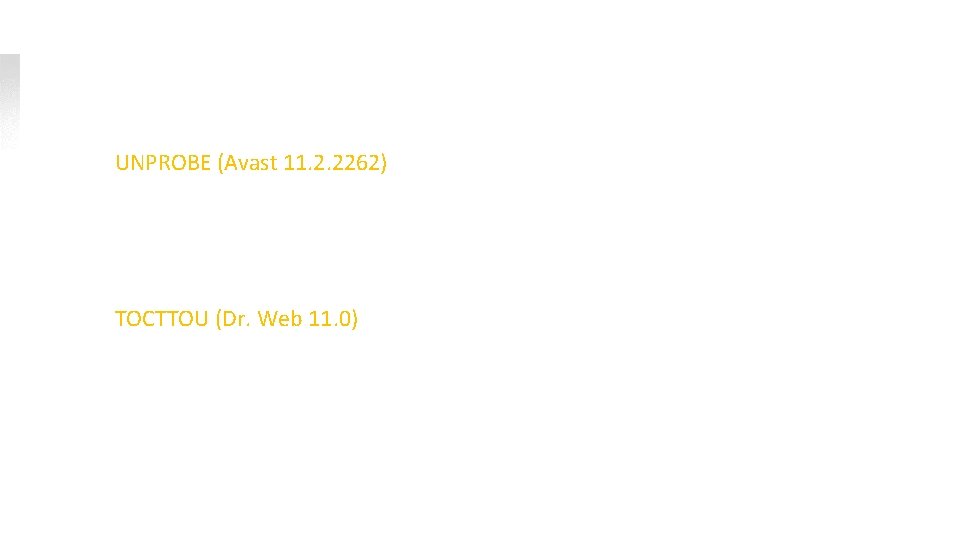 Examples of UNPROBE & TOCTTOU Vulnerabilities UNPROBE (Avast 11. 2. 2262) Nt. Allocate. Virtual.