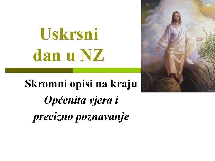 Uskrsni dan u NZ Skromni opisi na kraju Općenita vjera i precizno poznavanje 
