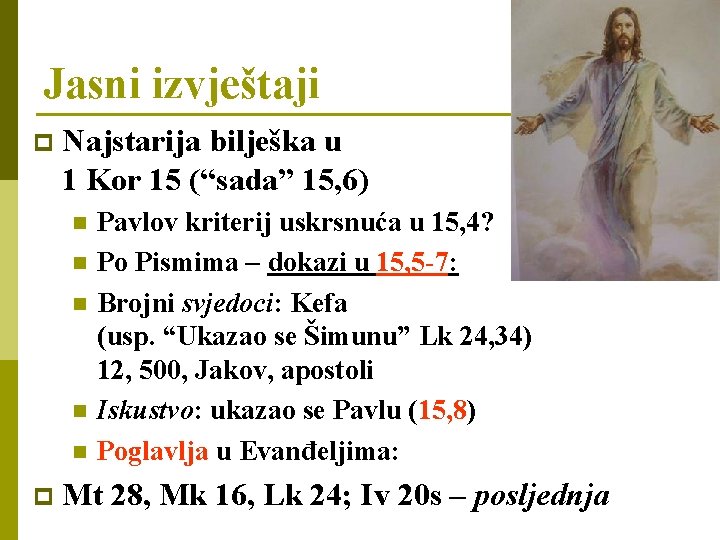 Jasni izvještaji p Najstarija bilješka u 1 Kor 15 (“sada” 15, 6) n n