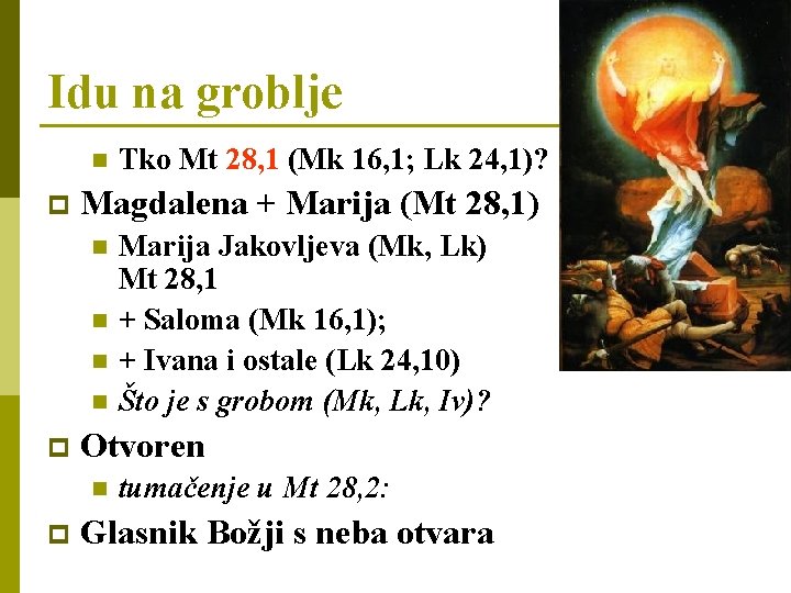 Idu na groblje n p Magdalena + Marija (Mt 28, 1) n n p