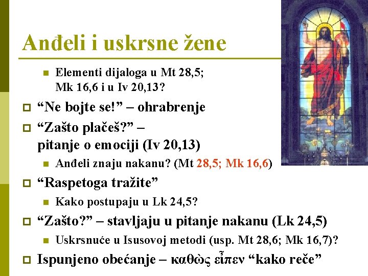 Anđeli i uskrsne žene n p p “Ne bojte se!” – ohrabrenje “Zašto plačeš?