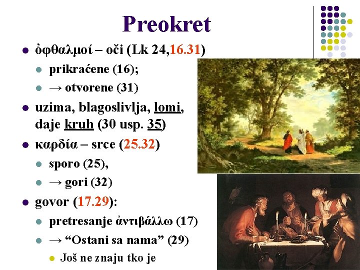 Preokret l ὀφθαλμοί – oči (Lk 24, 16. 31) l l uzima, blagoslivlja, lomi,
