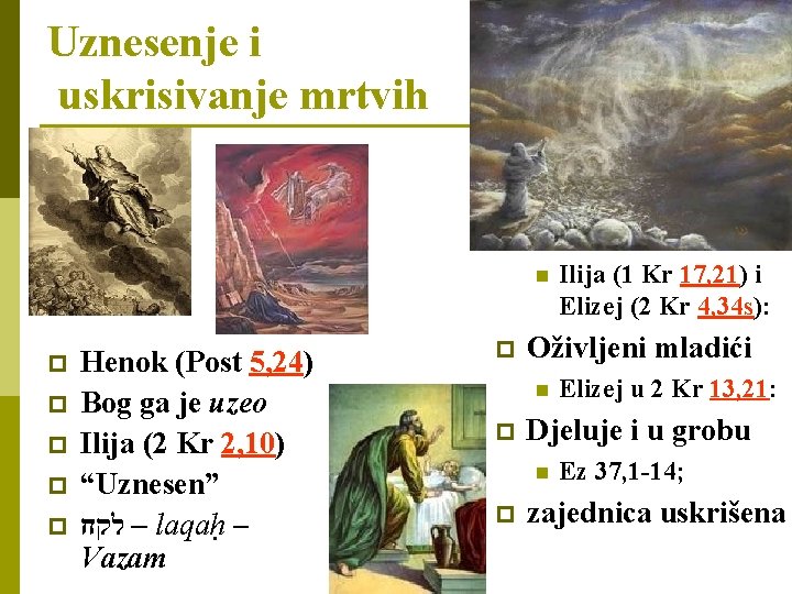 Uznesenje i uskrisivanje mrtvih n p p p Henok (Post 5, 24) Bog ga