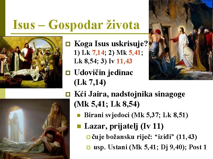 Isus – Gospodar života p Koga Isus uskrisuje? 1) Lk 7, 14; 2) Mk