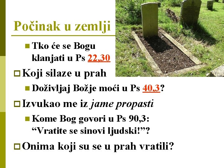 Počinak u zemlji n Tko će se Bogu klanjati u Ps 22, 30 p