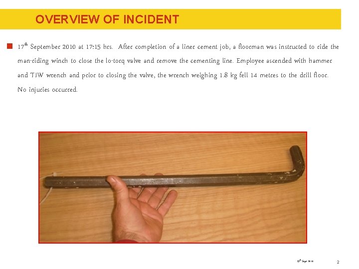 OVERVIEW OF INCIDENT 17 th September 2010 at 17: 15 hrs. After completion of