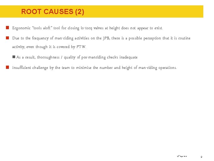 ROOT CAUSES (2) Ergonomic “tools aloft” tool for closing lo-torq valves at height does