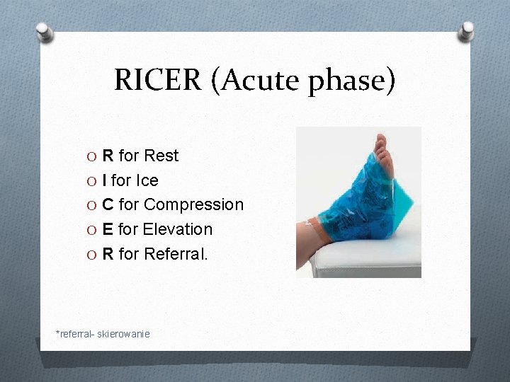 RICER (Acute phase) O R for Rest O I for Ice O C for