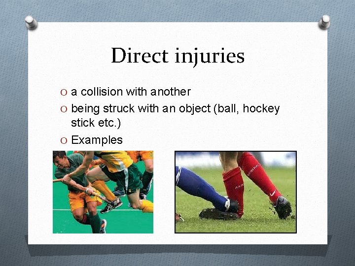 Direct injuries O a collision with another O being struck with an object (ball,