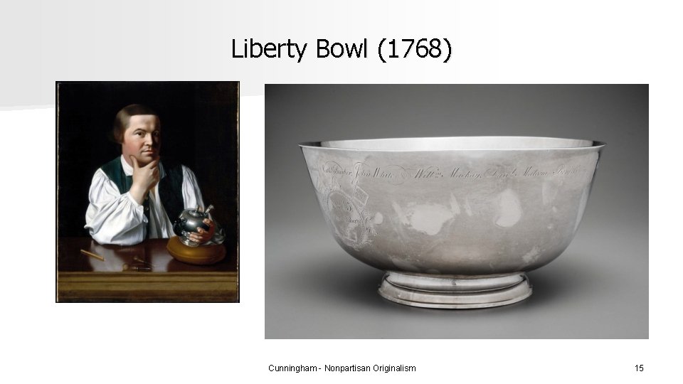Liberty Bowl (1768) Cunningham - Nonpartisan Originalism 15 