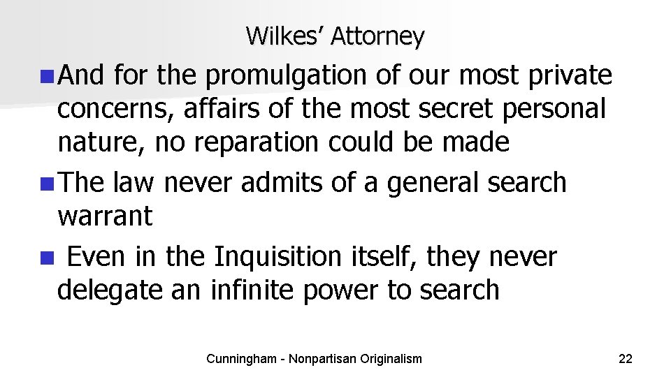 Wilkes’ Attorney n And for the promulgation of our most private concerns, affairs of