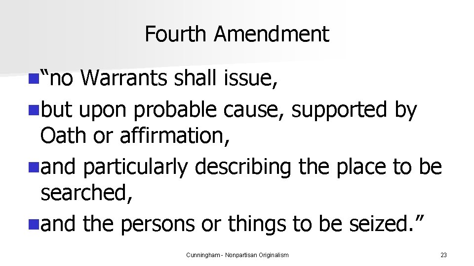 Fourth Amendment n“no Warrants shall issue, nbut upon probable cause, supported by Oath or