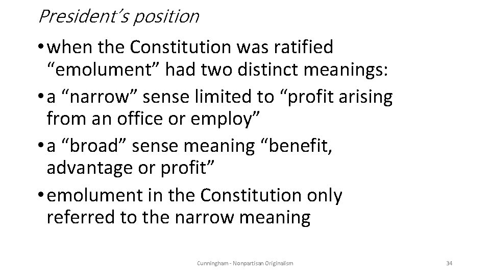 President’s position • when the Constitution was ratified “emolument” had two distinct meanings: •