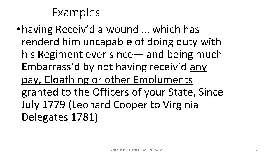 Examples • having Receiv’d a wound … which has renderd him uncapable of doing