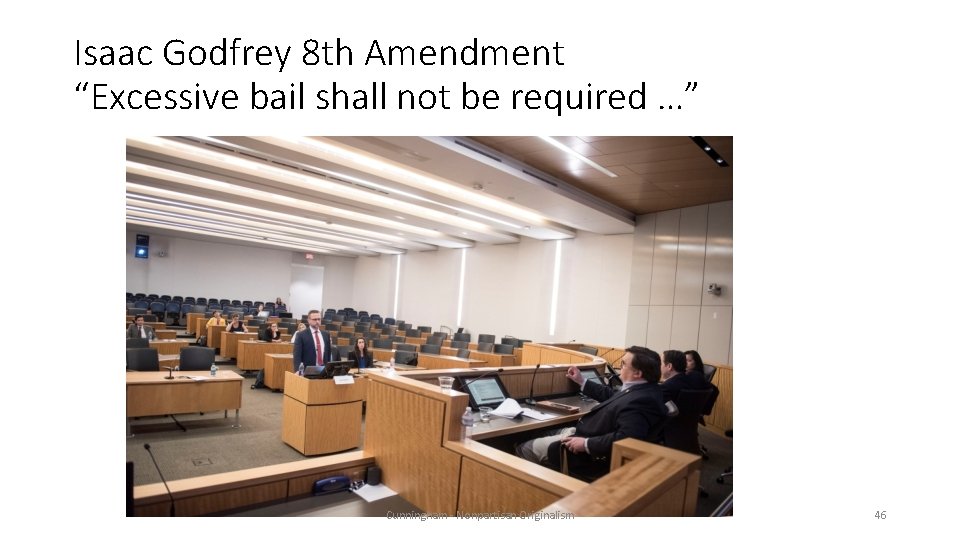 Isaac Godfrey 8 th Amendment “Excessive bail shall not be required …” Cunningham -